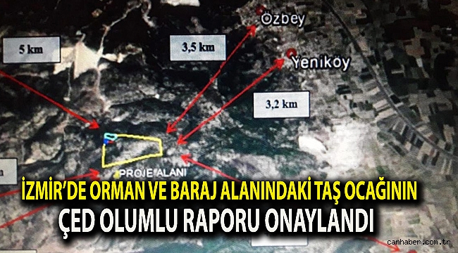 İzmir’de orman ve baraj alanındaki taş ocağının ÇED olumlu raporu onaylandı