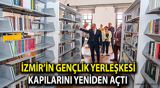 İzmir’in Gençlik Yerleşkesi kapılarını yeniden açtı