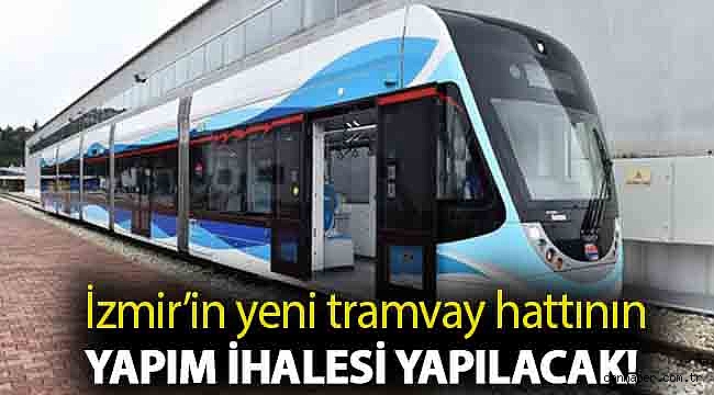 İzmir’in yeni tramvay hattının yapım ihalesi yapılacak!