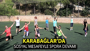 Karabağlar’da sosyal mesafeyle spora devam!