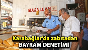Karabağlar’da zabıtadan bayram denetimi