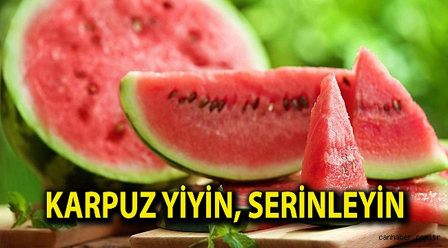 Karpuz yiyin, serinleyin