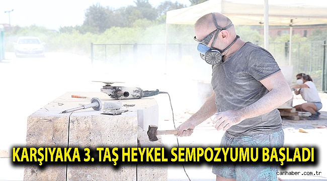 Karşıyaka 3. Taş Heykel Sempozyumu başladı