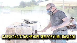 Karşıyaka 3. Taş Heykel Sempozyumu başladı
