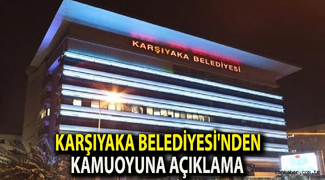 Karşıyaka Belediyesi'nden kamuoyuna açıklama