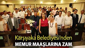 Karşıyaka Belediyesi’nden memur maaşlarına zam