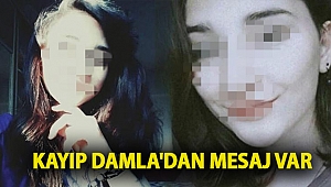 Kayıp Damla'dan mesaj var