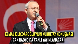Kemal Kılıçdaroğlu'nun Kurultay konuşması Can Radyo'dan canlı yayınlanacak