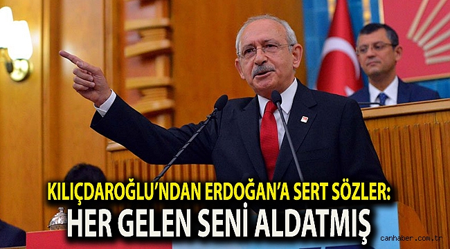 Kılıçdaroğlu’ndan Erdoğan’a sert sözler: Her gelen seni aldatmış