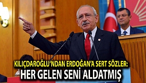 Kılıçdaroğlu’ndan Erdoğan’a sert sözler: Her gelen seni aldatmış