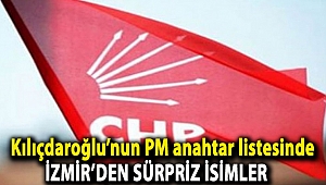 Kılıçdaroğlu'nun PM anahtar listesinde İzmir'den sürpriz isimler