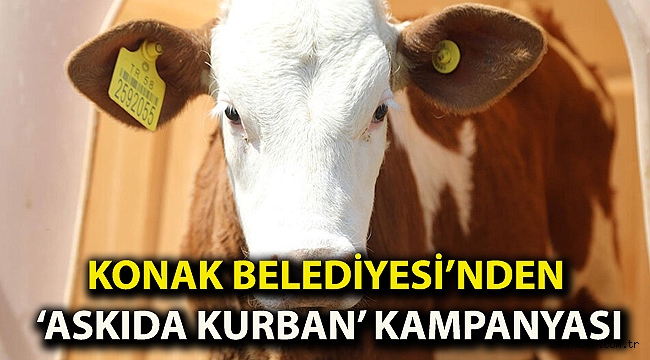 Konak Belediyesi’nden ‘askıda kurban’ kampanyası