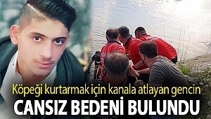 Köpeği kurtarmak için kanala atlayan gencin cansız bedeni bulundu