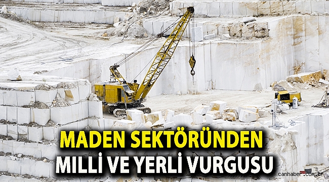 Maden sektöründen milli ve yerli vurgusu
