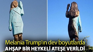 Melania Trump'ın dev boyutlarda ahşap bir heykeli ateşe verildi