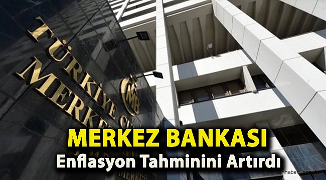 Merkez Bankası enflasyon tahminini artırdı