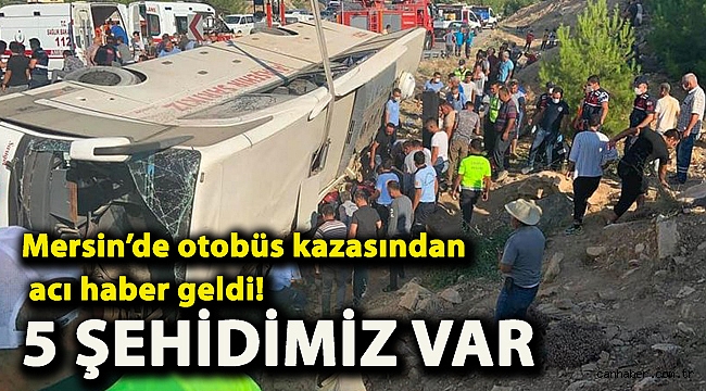 Mersin’de otobüs kazasından acı haber geldi! 5 şehidimiz var