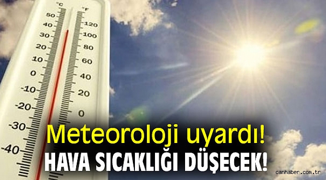 Meteoroloji uyardı! Hava sıcaklığı düşecek!