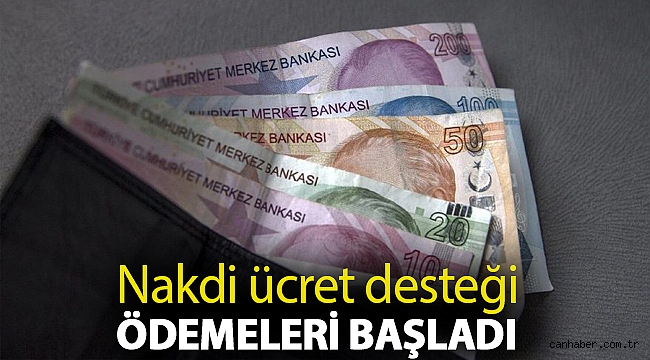 Nakdi ücret desteği ödemeleri başladı