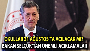 Okullar 31 Ağustos’ta açılacak mı? Bakan Selçuk’tan önemli açıklamalar