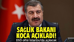 Sağlık Bakanı Fahrettin Koca açıkladı! DSÖ ofisi İstanbul'da açılacak