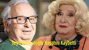 Seyfi Dursunoğlu yaşamını yitirdi