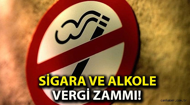 Sigara ve alkole vergi zammı!