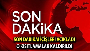 Son dakika! İçişleri açıkladı… O kısıtlamalar kaldırıldı