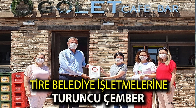TİRE BELEDİYE İŞLETMELERİNE TURUNCU ÇEMBER