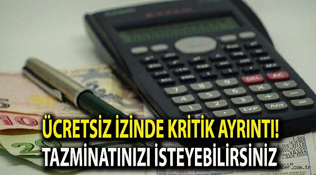 Ücretsiz izinde kritik ayrıntı! Tazminatınızı isteyebilirsiniz