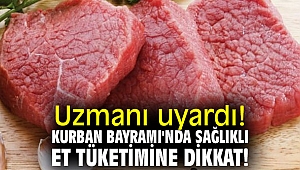 Uzmanı uyardı! Kurban Bayramı'nda sağlıklı et tüketimine dikkat!