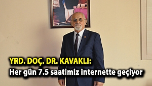 Yrd. Doç. Dr. Kavaklı: Her gün 7.5 saatimiz internette geçiyor