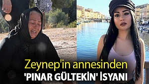 Zeynep'in annesinden 'Pınar Gültekin' isyanı: Benim Zeynep'im gibi öldürdüler