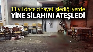 11 yıl önce cinayet işlediği yerde yine silahını ateşledi: 1 ölü, 1 yaralı