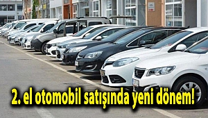 2. el otomobil satışında yeni dönem!