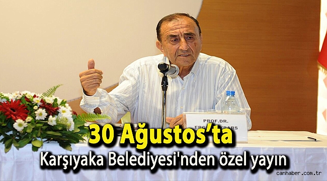 30 Ağustos’ta Karşıyaka Belediyesi'nden özel yayın