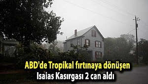 ABD'de Tropikal fırtınaya dönüşen Isaias Kasırgası 2 can aldı