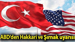 ABD uyardı: Hakkari ve Şırnak'ın 10 kilometre yakınına yaklaşmayın