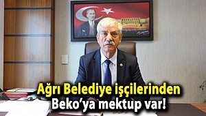 Ağrı Belediye işçilerinden Beko’ya mektup var!