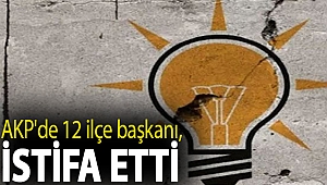 AKP'de 12 ilçe başkanı istifa etti