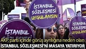 AKP, parti içinde görüş ayrılığına neden olan İstanbul Sözleşmesi'ni masaya yatırıyor
