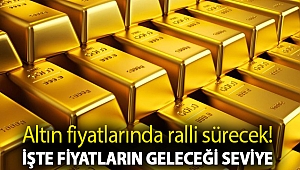 Altın fiyatlarında ralli sürecek! İşte fiyatların geleceği seviye