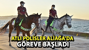 ATLI POLİSLER ALİAĞA’DA GÖREVE BAŞLADI