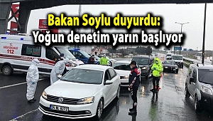 Bakan Soylu duyurdu: Yoğun denetim yarın başlıyor