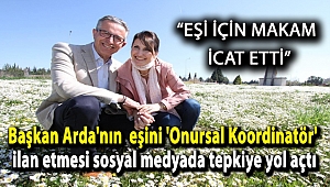 Başkan Arda'nın eşini 'Onursal Koordinatör' ilan etmesi sosyal medyada tepkiye yol açtı
