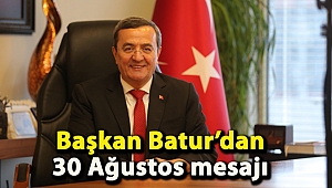 Başkan Batur’dan 30 Ağustos mesajı