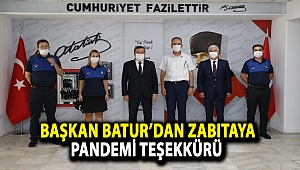 Başkan Batur’dan zabıtaya pandemi teşekkürü