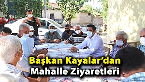Başkan Kayalar’dan Mahalle Ziyaretleri