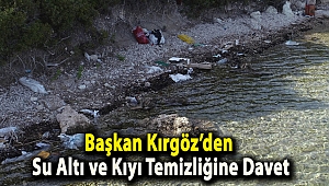 Başkan Kırgöz’den Su Altı ve Kıyı Temizliğine Davet