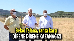 Beko: Talana, ranta karşı direne direne kazanağız!
